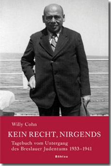 Buchcover: Willy Cohn: Kein Recht, nirgends. Tagebuch vom Untergang des Breslauer Judentums 1933–1941 Buchcover: Willy Cohn: Kein Recht, nirgends. Tagebuch vom Untergang des Breslauer Judentums 1933–1941