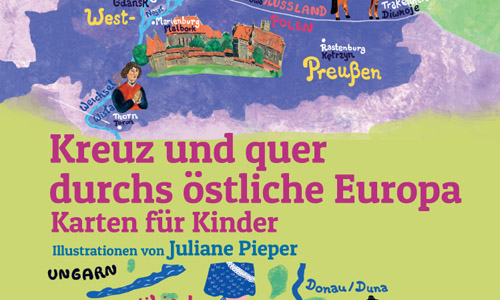 Buchcover: Kreuz und Quer durchs östliche Europa. Karten für Kinder. Mit Illustrationen von Juliane Pieper (Ausschnitt)