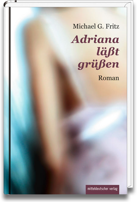 Buchcover: Fritz G. Michael: Adriana lässt grüßen Buchcover: Fritz G. Michael: Adriana lässt grüßen