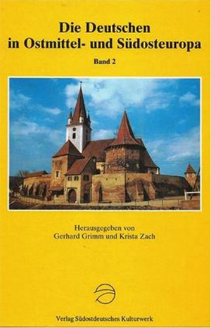 Zach, Krista; Grimm, Gerhard (Hrsg.): Die Deutschen in Ostmittel- und Südosteuropa. Band 2 Zach, Krista; Grimm, Gerhard (Hrsg.): Die Deutschen in Ostmittel- und Südosteuropa. Band 2