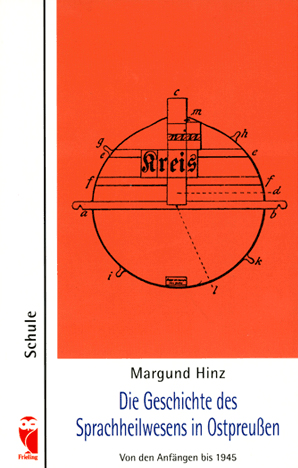 Margund Hinz: Die Geschichte des Sprachheilwesens in Ostpreußen Buchcover: Margund Hinz: Die Geschichte des Sprachheilwesens in Ostpreußen