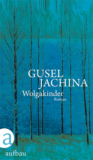 Gusel Jachina: Wolgakinder, Aufbau Verlag Berlin Gusel Jachina: Wolgakinder