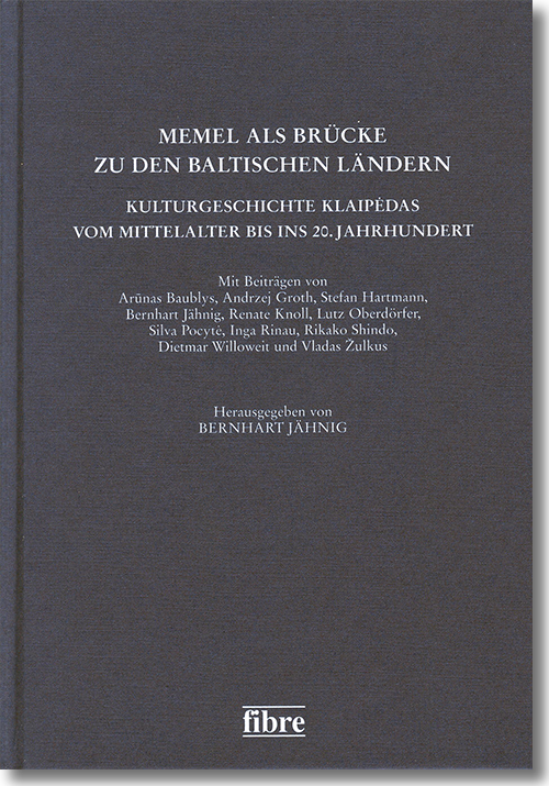 Buchcover: Bernhart Jähnig (Hrsg.): Memel als Bruecke zu den baltischen Ländern Buchcover: Bernhart Jähnig (Hrsg.): Memel als Bruecke zu den baltischen Ländern
