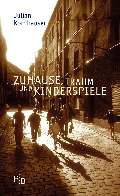 Buchcover: Julian Kornhauser: Zuhause, Traum und Kinderspiele Buchcover: Julian Kornhauser: Zuhause, Traum und Kinderspiele