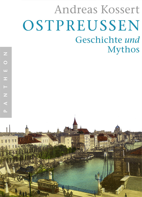 Buchcover: Andreas Kossert: Ostpreußen. Geschichte und Mythos Buchcover: Andreas Kossert: Ostpreußen. Geschichte und Mythos