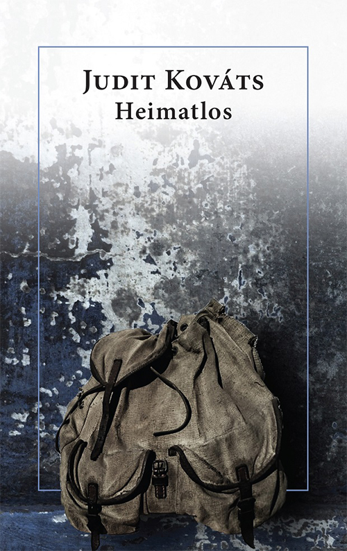 Buchcover: Judit Kováts: Heimatlos Buchcover: Judit Kováts: Heimatlos