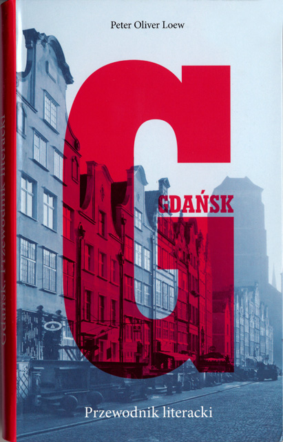 Peter Oliver Loew: Gdańsk. Przewodnik literacki Peter Oliver Loew: Gdańsk. Przewodnik literacki