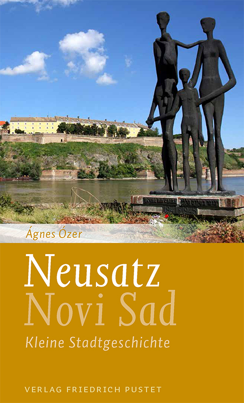 Buchcover: Ágnes Ózer: Neusatz/Novi Sad. Kleine Stadtgeschichte Buchcover: Ágnes Ózer: Neusatz / Novi Sad. Kleine Stadtgeschichte
