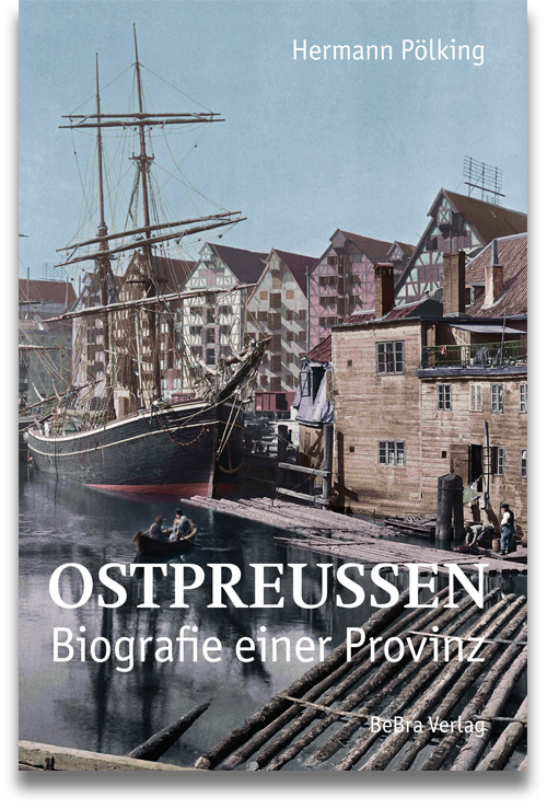 Buchcover: Hermann Pölking: Ostpreußen. Biographie einer Provinz. 3. Auflage Buchcover: Hermann Pölking: Ostpreußen. Biographie einer Provinz. 3. Auflage