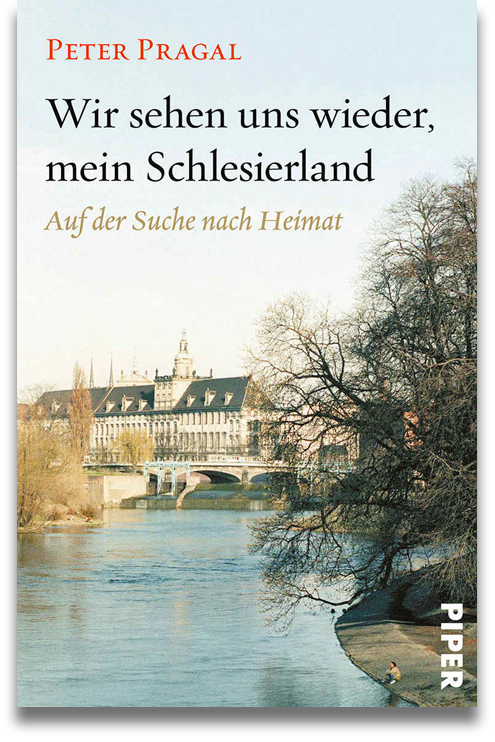 Buchcover: Peter Pragal: Wir sehen uns wieder, mein Schlesierland Buchcover: Peter Pragal: Wir sehen uns wieder, mein Schlesierland