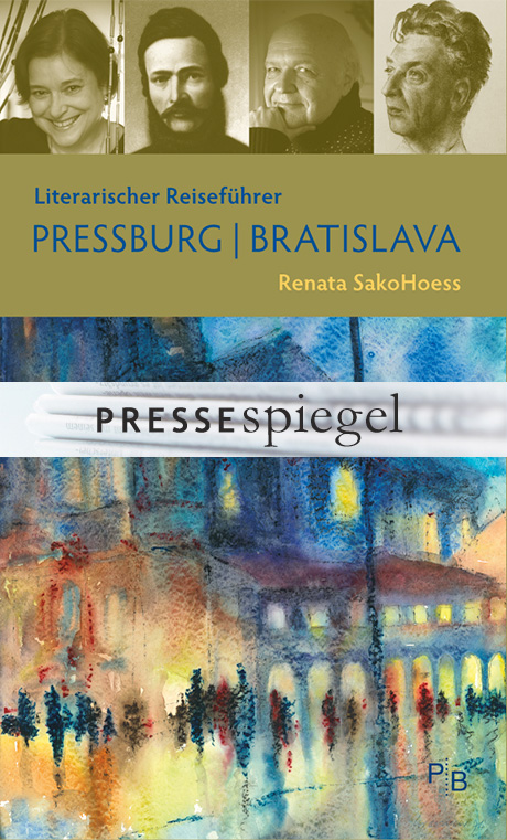 Pressespiegel: Renata SakoHoess: Literarischer Reiseführer Pressburg | Bratislava Pressespiegel: Renata SakoHoess: Literarischer Reiseführer Pressburg | Bratislava