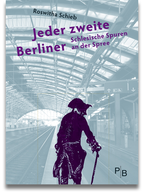 Buchcover: Roswitha Schieb: Jeder zweite Berliner. Schlesische Spuren an der Spree