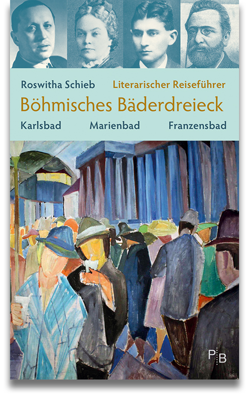 Buchcover: Roswitha Schieb: Literarischer Reiseführer Böhmisches Bäderdreieck Buchcover: Roswitha Schieb: Literarischer Reiseführer Böhmisches Bäderdreieck
