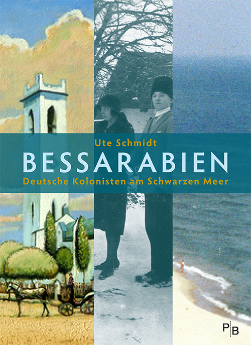Buchcover: Ute Schmidt: Bessarabien. Deutsche Kolonisten am Schwarzen Meer Buchcover: Ute Schmidt: Bessarabien. Deutsche Kolonisten am Schwarzen Meer