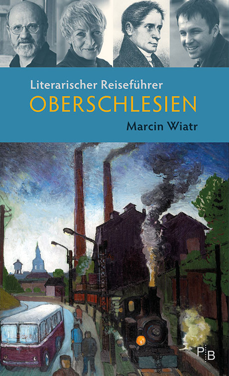 Buchcover: Marcin Wiatr: Literarischer Reiseführer Oberschlesien Buchcover: Marcin Wiatr: Literarischer Reiseführer Oberschlesien