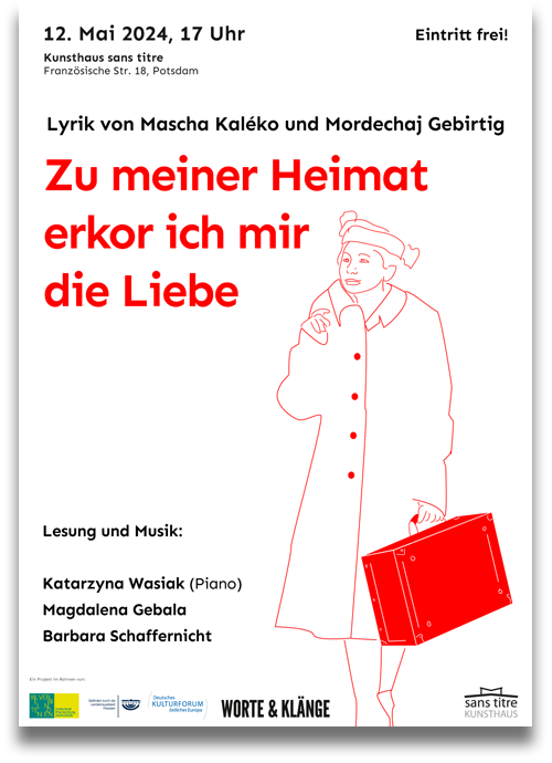 Plakat: 12.05.2024, Potsdam: Mascha Kaléko und Mordechaj Gebirtig: »Zu meiner Heimat erkor ich mir die Liebe« Plakat: 12.05.2024, Potsdam: Mascha Kaléko und Mordechaj Gebirtig: »Zu meiner Heimat erkor ich mir die Liebe«