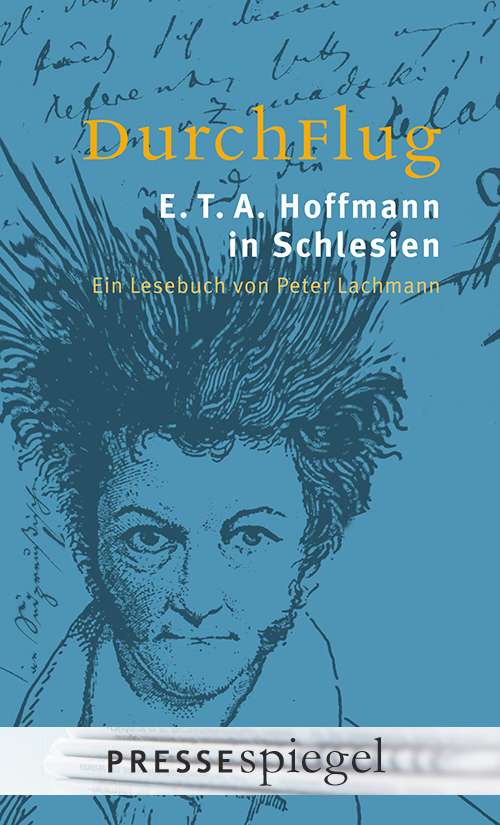 Pressespiegel: DurchFlug – E. T. A. Hoffmann in Schlesien Pressespiegel: DurchFlug – E. T. A. Hoffmann in Schlesien
