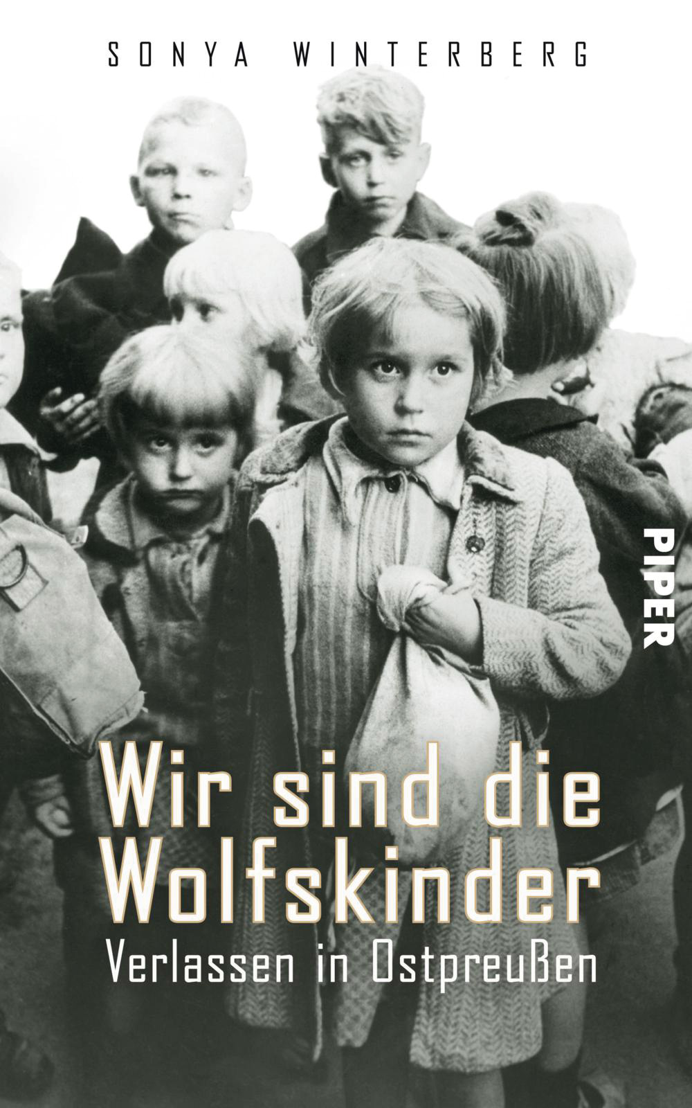 Sonya Winterberg: Wir sind die Wolfskinder | © Piper Verlag Sonya Winterberg: Wir sind die Wolfskinder | © Piper Verlag